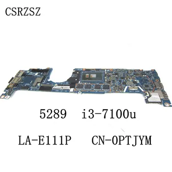 LA-E111P CN-0PTJYM 0PTJYM PTJYM Mainboard Za Dell Latitude 5289 Prenosni računalnik z matično ploščo s i3-7100u Popolnoma Testirane
