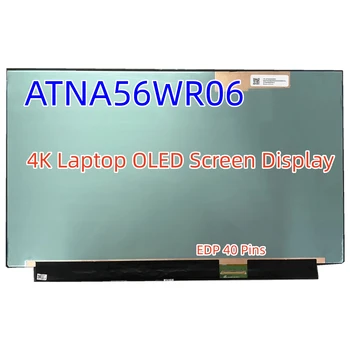 ATNA56WR06 ATNA56WR06-0 4K za 15,6 Palčni Prenosnik Slim OLED 3840*2160 Zaslon EDP 40 Zatiči OLED NO-Touch